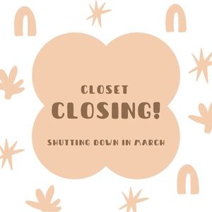 Closet closing in March. Buy now before it’s all gone!